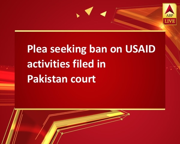 Plea seeking ban on USAID activities filed in Pakistan court