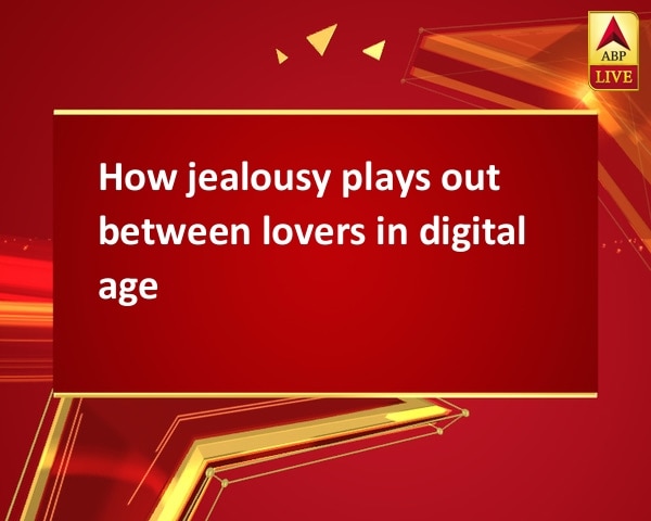 How jealousy plays out between lovers in digital age How jealousy plays out between lovers in digital age