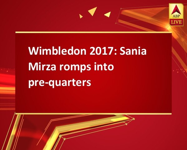 Wimbledon 2017: Sania Mirza romps into pre-quarters Wimbledon 2017: Sania Mirza romps into pre-quarters