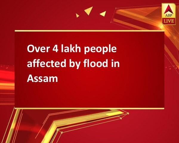 Over 4 lakh people affected by flood in Assam