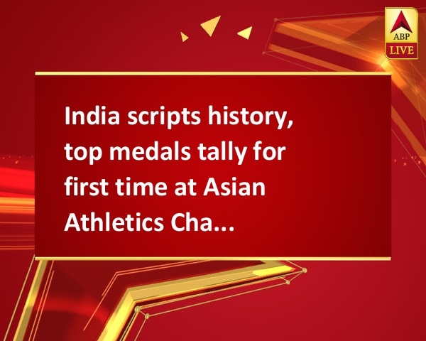 India scripts history, top medals tally for first time at Asian Athletics Championships India scripts history, top medals tally for first time at Asian Athletics Championships