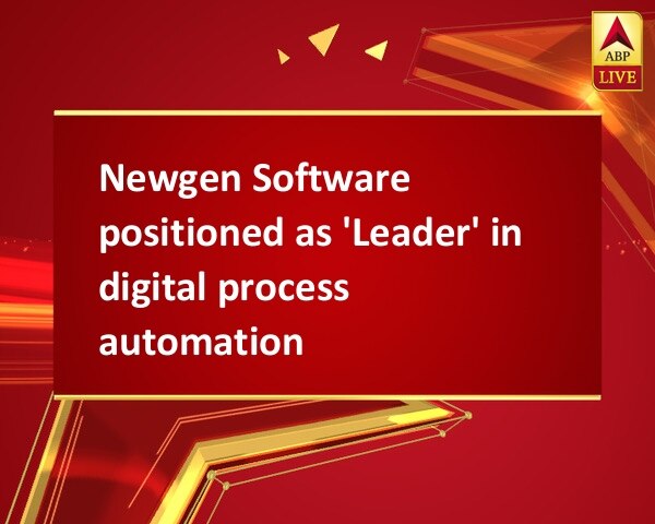 Newgen Software positioned as 'Leader' in digital process automation  Newgen Software positioned as 'Leader' in digital process automation