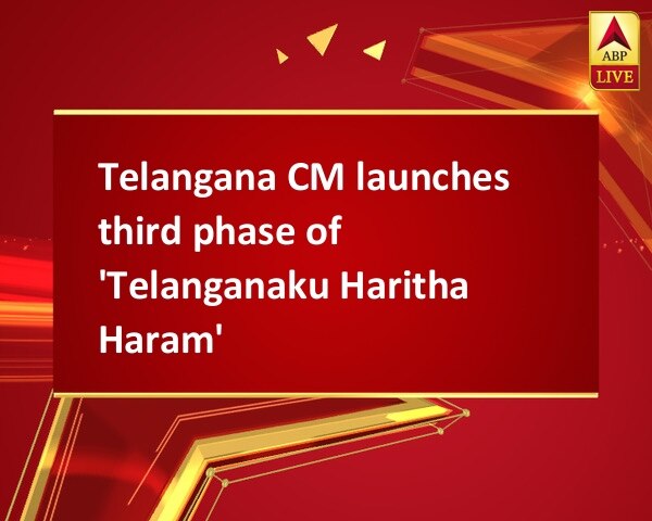 Telangana CM launches third phase of 'Telanganaku Haritha Haram' Telangana CM launches third phase of 'Telanganaku Haritha Haram'