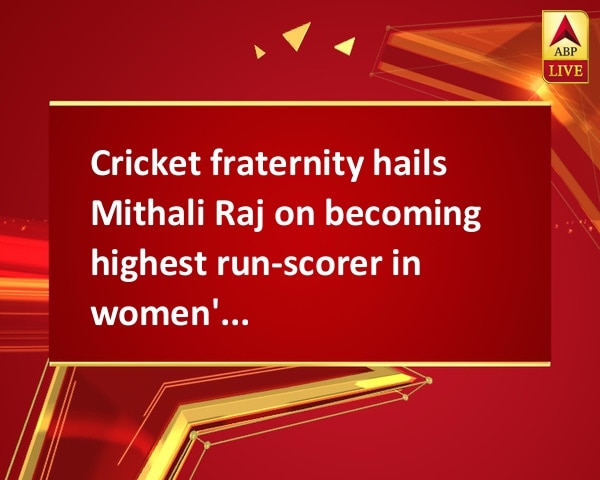 Cricket fraternity hails Mithali Raj on becoming highest run-scorer in women's ODIs Cricket fraternity hails Mithali Raj on becoming highest run-scorer in women's ODIs