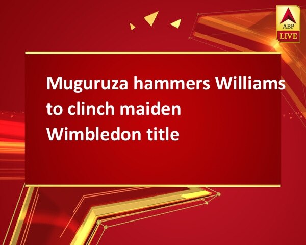 Muguruza hammers Williams to clinch maiden Wimbledon title Muguruza hammers Williams to clinch maiden Wimbledon title