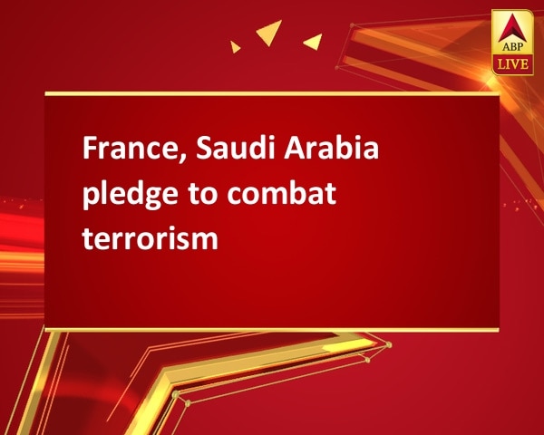 France, Saudi Arabia pledge to combat terrorism France, Saudi Arabia pledge to combat terrorism