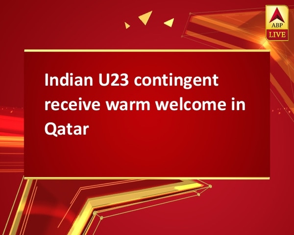 Indian U23 contingent receive warm welcome in Qatar Indian U23 contingent receive warm welcome in Qatar