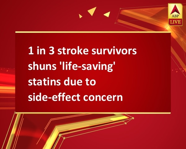 1 in 3 stroke survivors shuns 'life-saving' statins due to side-effect concerns 1 in 3 stroke survivors shuns 'life-saving' statins due to side-effect concerns