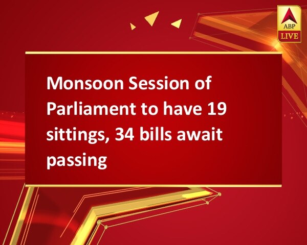 Monsoon Session of Parliament to have 19 sittings, 34 bills await passing