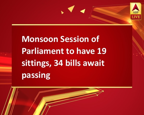 Monsoon Session of Parliament to have 19 sittings, 34 bills await passing Monsoon Session of Parliament to have 19 sittings, 34 bills await passing