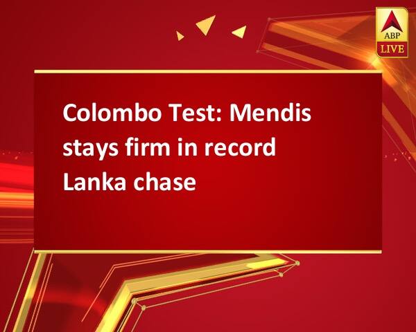 Colombo Test: Mendis stays firm in record Lanka chase Colombo Test: Mendis stays firm in record Lanka chase