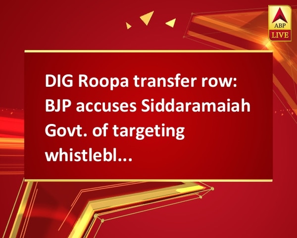 DIG Roopa transfer row: BJP accuses Siddaramaiah Govt. of targeting whistleblowers DIG Roopa transfer row: BJP accuses Siddaramaiah Govt. of targeting whistleblowers