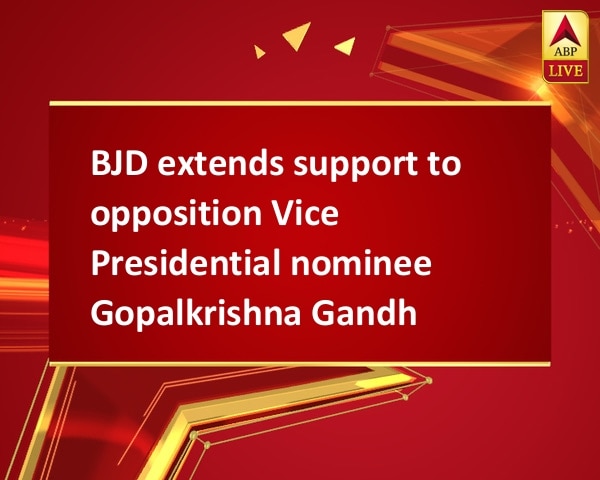 BJD extends support to opposition Vice Presidential nominee Gopalkrishna Gandhi BJD extends support to opposition Vice Presidential nominee Gopalkrishna Gandhi
