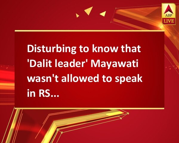 Disturbing to know that 'Dalit leader' Mayawati wasn't allowed to speak in RS: Congress Disturbing to know that 'Dalit leader' Mayawati wasn't allowed to speak in RS: Congress