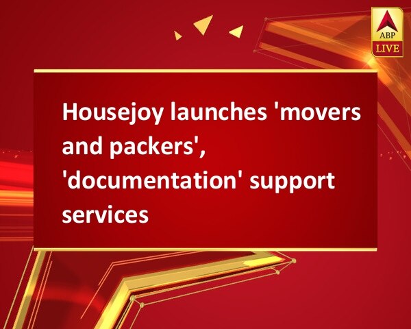 Housejoy launches 'movers and packers', 'documentation' support services Housejoy launches 'movers and packers', 'documentation' support services