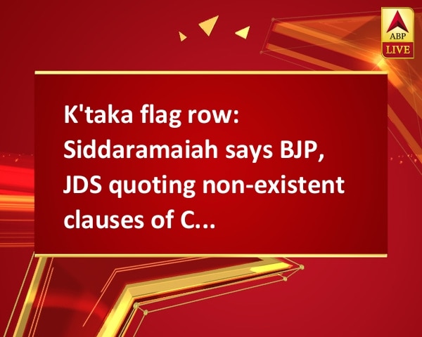 K'taka flag row: Siddaramaiah says BJP, JDS quoting non-existent clauses of Constitution K'taka flag row: Siddaramaiah says BJP, JDS quoting non-existent clauses of Constitution