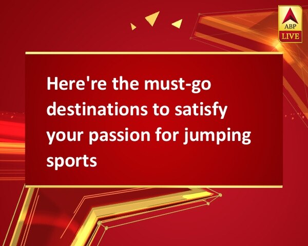 Here're the must-go destinations to satisfy your passion for jumping sports Here're the must-go destinations to satisfy your passion for jumping sports