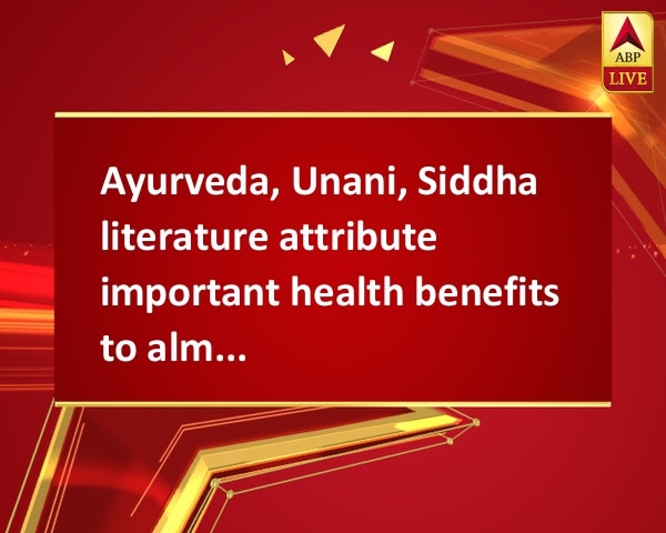 Ayurveda, Unani, Siddha literature attribute important health benefits to almonds Ayurveda, Unani, Siddha literature attribute important health benefits to almonds