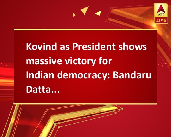 Kovind as President shows massive victory for Indian democracy: Bandaru Dattatreya Kovind as President shows massive victory for Indian democracy: Bandaru Dattatreya