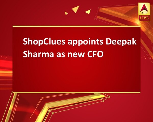 ShopClues appoints Deepak Sharma as new CFO ShopClues appoints Deepak Sharma as new CFO