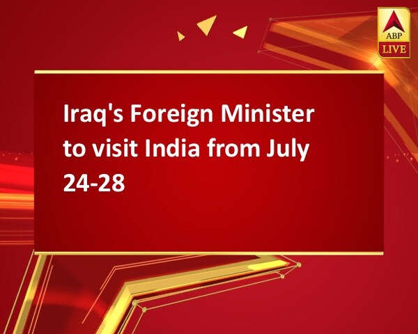 Iraq's Foreign Minister to visit India from July 24-28 Iraq's Foreign Minister to visit India from July 24-28