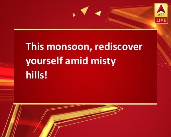 This monsoon, rediscover yourself amid misty hills! This monsoon, rediscover yourself amid misty hills!