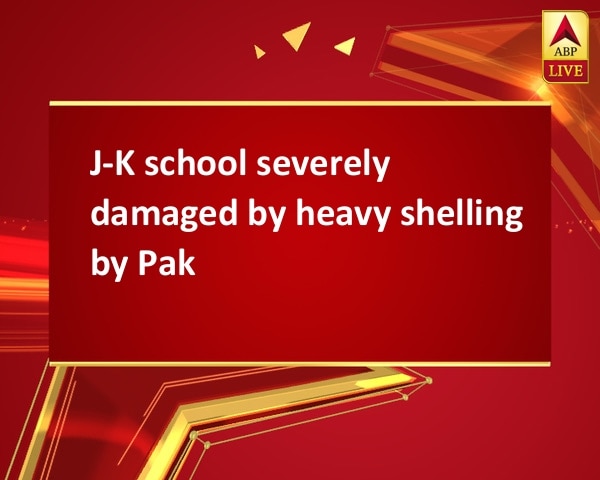 J-K school severely damaged by heavy shelling by Pak J-K school severely damaged by heavy shelling by Pak