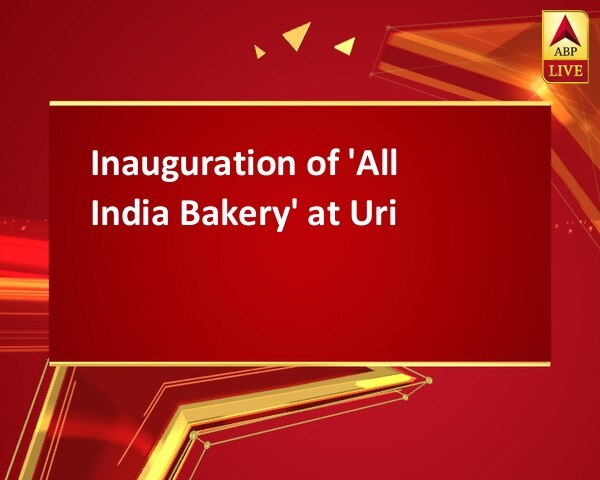 Inauguration of 'All India Bakery' at Uri Inauguration of 'All India Bakery' at Uri