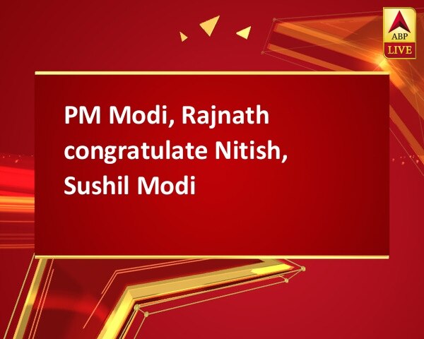 PM Modi, Rajnath congratulate Nitish, Sushil Modi PM Modi, Rajnath congratulate Nitish, Sushil Modi