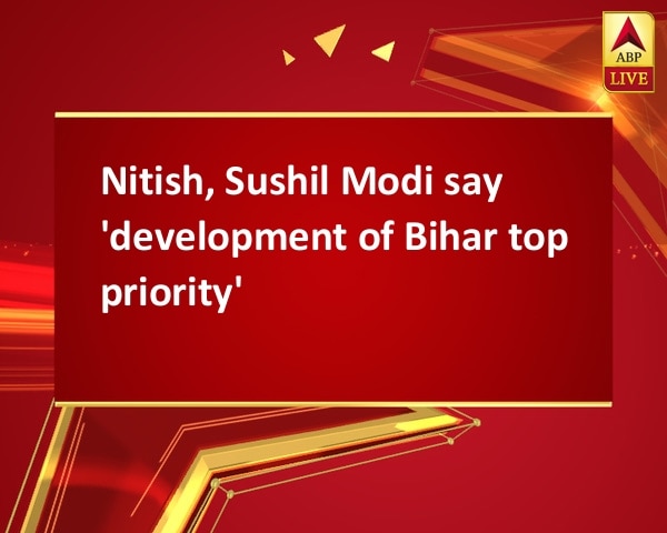 Nitish, Sushil Modi say 'development of Bihar top priority' Nitish, Sushil Modi say 'development of Bihar top priority'