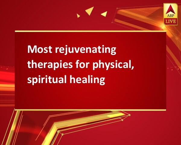 Most rejuvenating therapies for physical, spiritual healing Most rejuvenating therapies for physical, spiritual healing