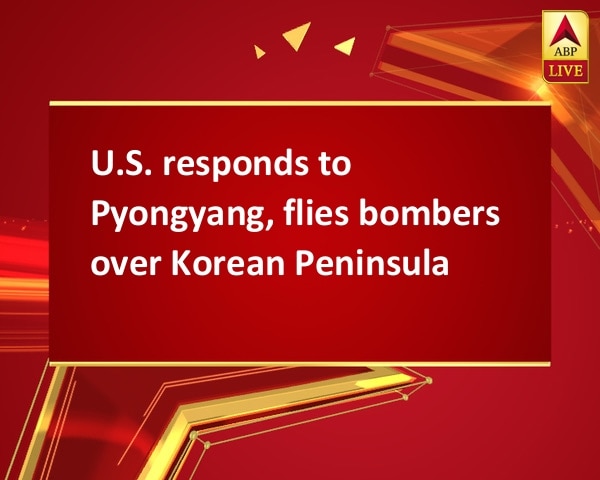 U.S. responds to Pyongyang, flies bombers over Korean Peninsula U.S. responds to Pyongyang, flies bombers over Korean Peninsula