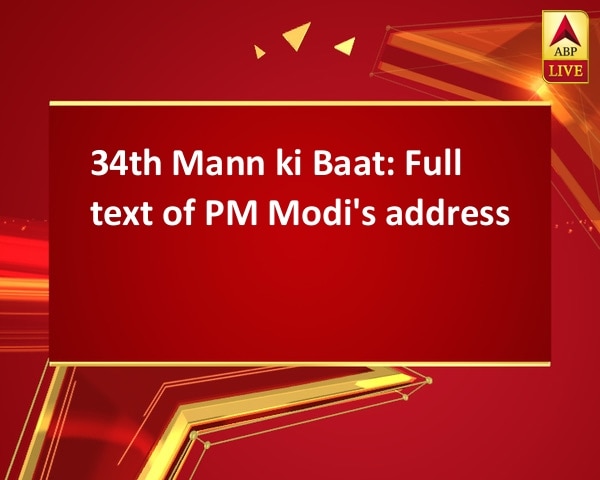 34th Mann ki Baat: Full text of PM Modi's address 34th Mann ki Baat: Full text of PM Modi's address