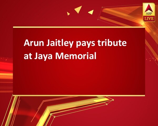 Arun Jaitley pays tribute at Jaya Memorial Arun Jaitley pays tribute at Jaya Memorial