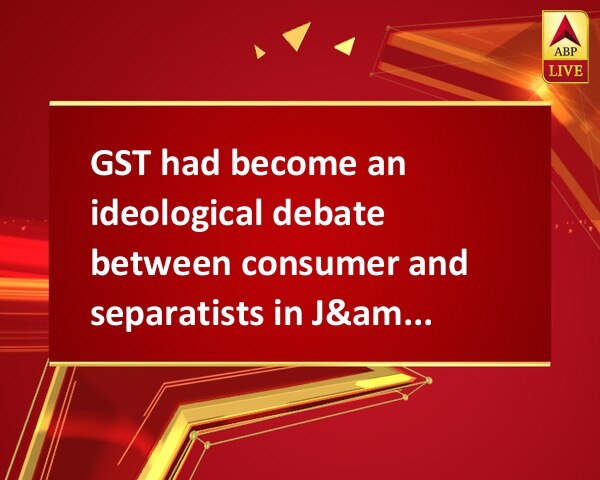GST had become an ideological debate between consumer and separatists in J&K: Jaitley GST had become an ideological debate between consumer and separatists in J&K: Jaitley