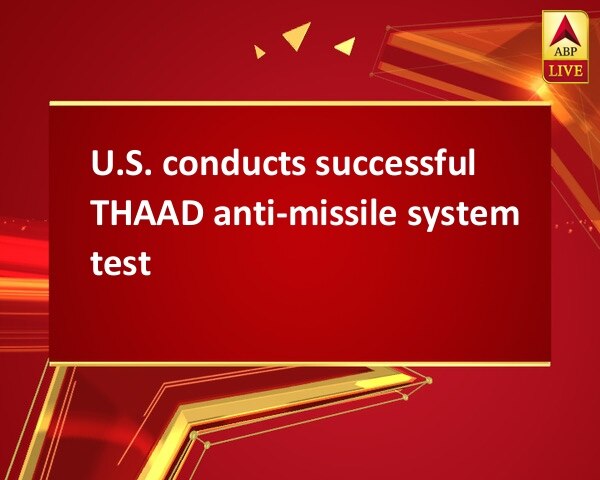 U.S. conducts successful THAAD anti-missile system test U.S. conducts successful THAAD anti-missile system test