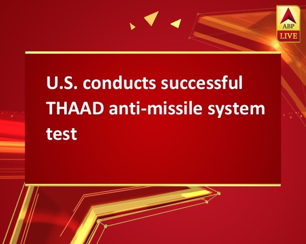 U.S. conducts successful THAAD anti-missile system test U.S. conducts successful THAAD anti-missile system test
