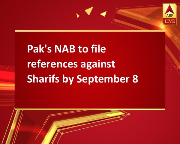 Pak's NAB to file references against Sharifs by September 8 Pak's NAB to file references against Sharifs by September 8