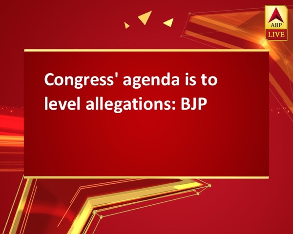 Congress' agenda is to level allegations: BJP