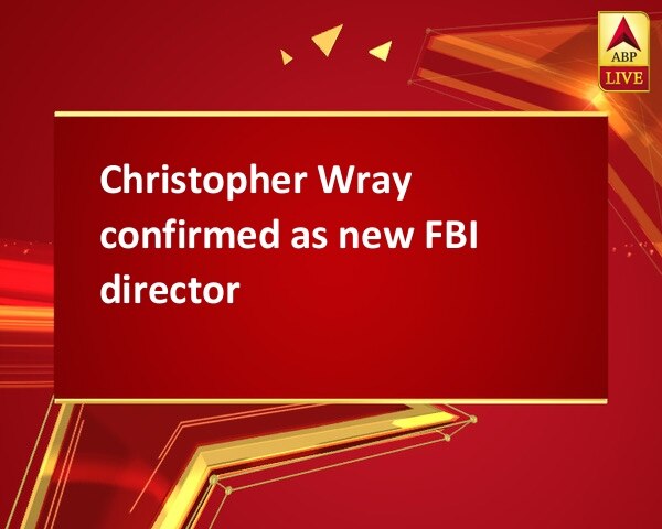 Christopher Wray confirmed as new FBI director Christopher Wray confirmed as new FBI director