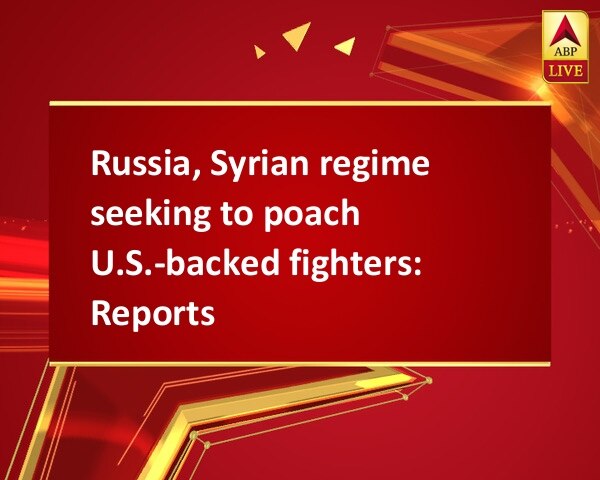 Russia, Syrian regime seeking to poach U.S.-backed fighters: Reports Russia, Syrian regime seeking to poach U.S.-backed fighters: Reports