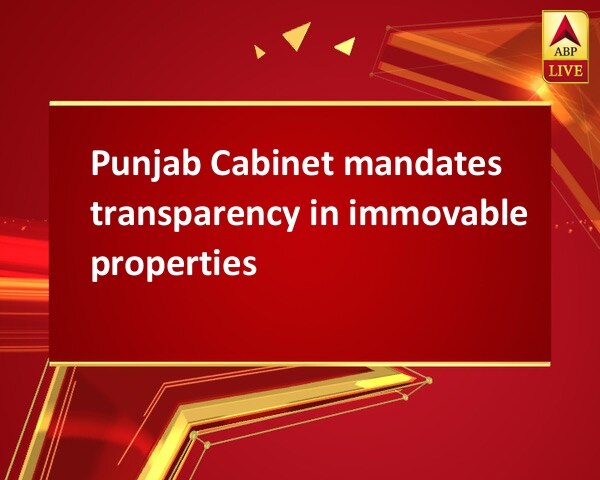 Punjab Cabinet mandates transparency in immovable properties Punjab Cabinet mandates transparency in immovable properties