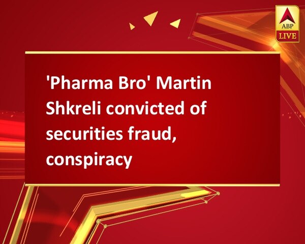 'Pharma Bro' Martin Shkreli convicted of securities fraud, conspiracy 'Pharma Bro' Martin Shkreli convicted of securities fraud, conspiracy