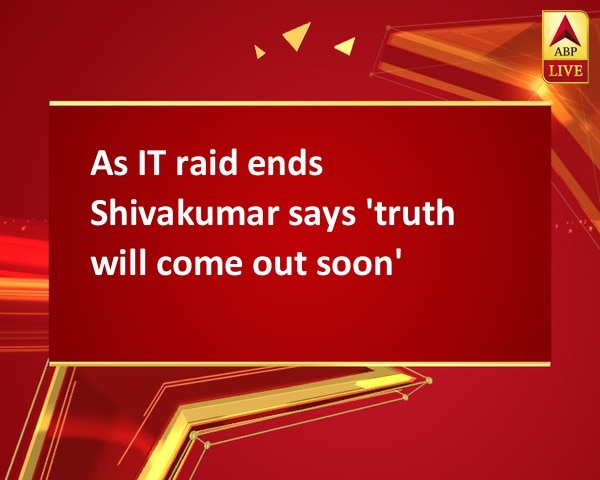 As IT raid ends Shivakumar says 'truth will come out soon' As IT raid ends Shivakumar says 'truth will come out soon'