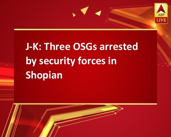 J-K: Three OSGs arrested by security forces in Shopian J-K: Three OSGs arrested by security forces in Shopian