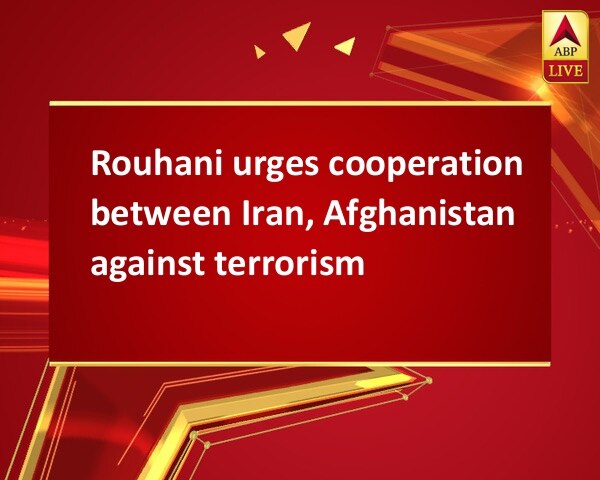 Rouhani urges cooperation between Iran, Afghanistan against terrorism