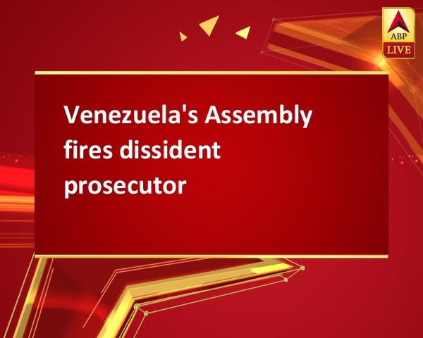 Venezuela's Assembly fires dissident prosecutor Venezuela's Assembly fires dissident prosecutor