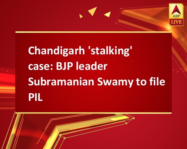 Chandigarh 'stalking' case: BJP leader Subramanian Swamy to file PIL  Chandigarh 'stalking' case: BJP leader Subramanian Swamy to file PIL