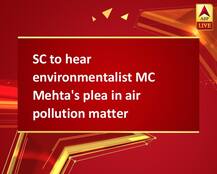 SC to hear environmentalist MC Mehta\'s plea in air pollution matter
