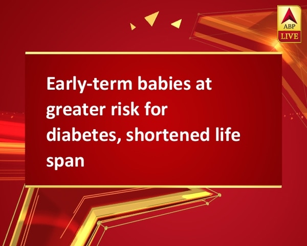 Early-term babies at greater risk for diabetes, shortened life span Early-term babies at greater risk for diabetes, shortened life span